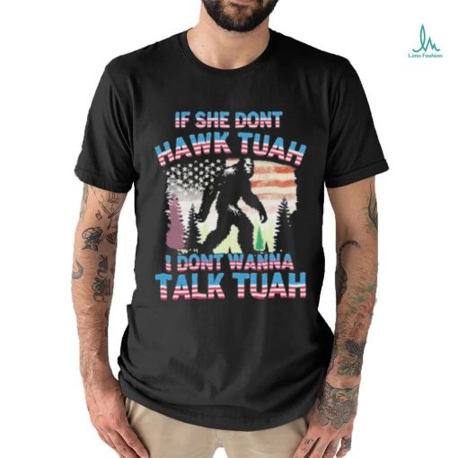 Official Bigfoot If She Don’t Hawk Tuah I Don’t Wanna Talk Tuah Shirt