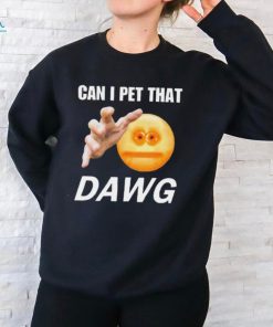 Official Can I Pet That Dawg t shirt