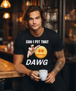 Official Can I Pet That Dawg t shirt