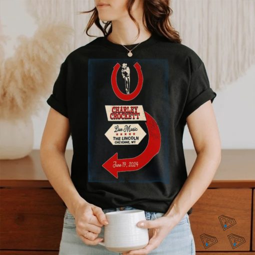 Official Charley Crockett The Lincoln Cheyenne, WY Charley Crockett The Lincoln Cheyenne, WY Poster shirt