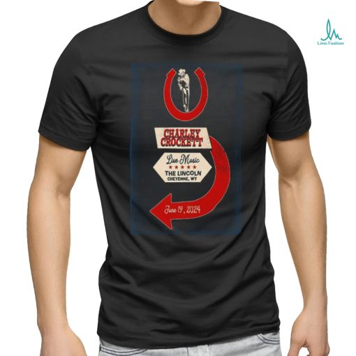 Official Charley Crockett The Lincoln Cheyenne, WY Charley Crockett The Lincoln Cheyenne, WY Poster shirt