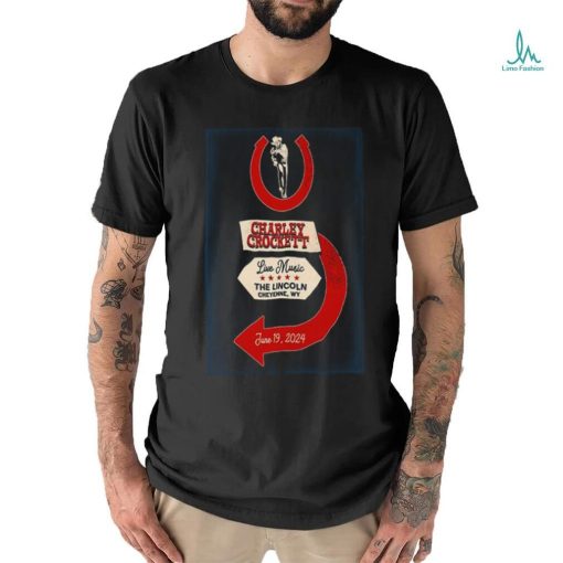 Official Charley Crockett The Lincoln Cheyenne, WY Charley Crockett The Lincoln Cheyenne, WY Poster shirt