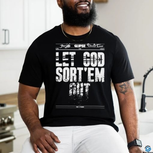 Official Clipse Let God Sort’em Out shirt