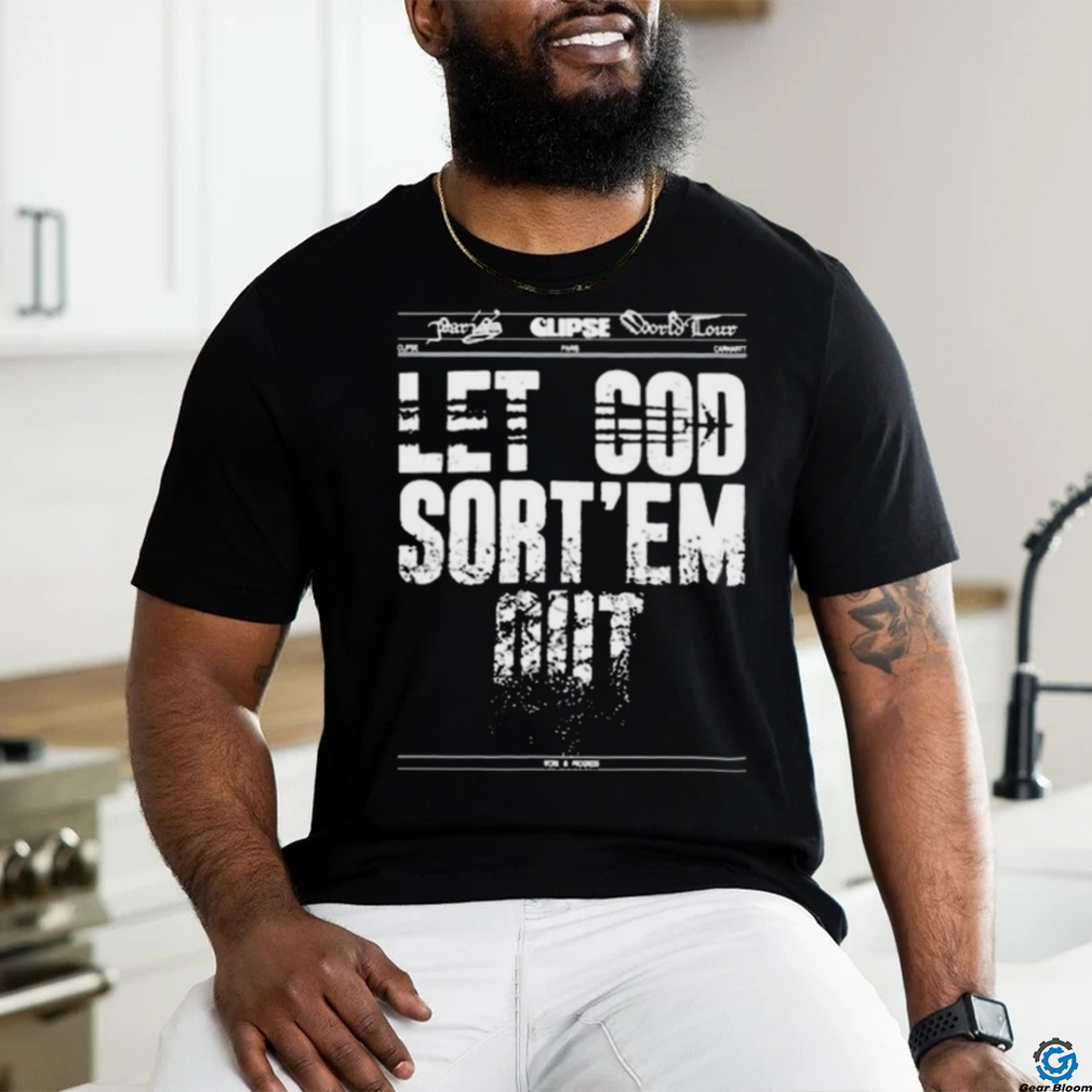Official Clipse Let God Sort’em Out shirt Official Clipse Let God Sort’em Out shirt