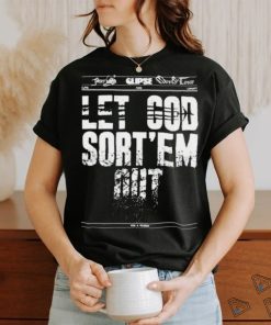 Official Clipse Let God Sort’em Out shirt