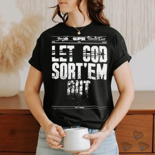 Official Clipse Let God Sort’em Out shirt