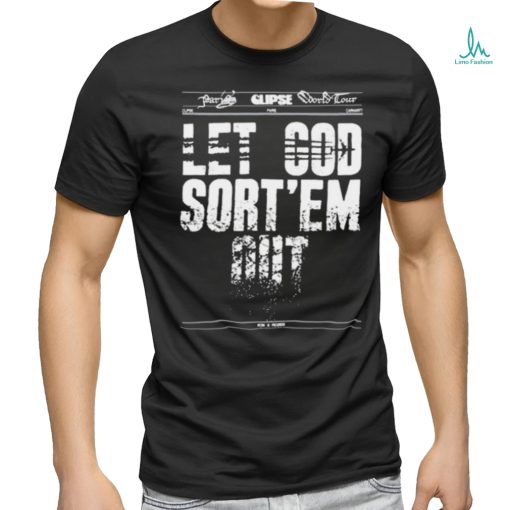Official Clipse Let God Sort’em Out shirt