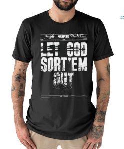 Official Clipse Let God Sort’em Out shirt