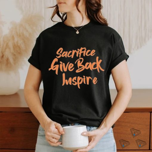 Official Cole Apparel Sacrifice Give Back Inspire Shirt