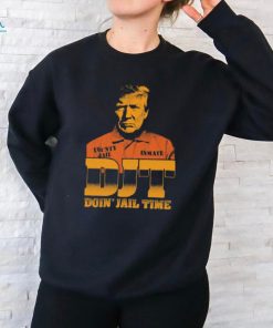 Official DJT Doin’ Jail Time Donald Trump t shirt