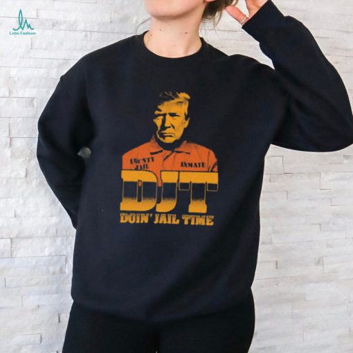 Official DJT Doin’ Jail Time Donald Trump t shirt