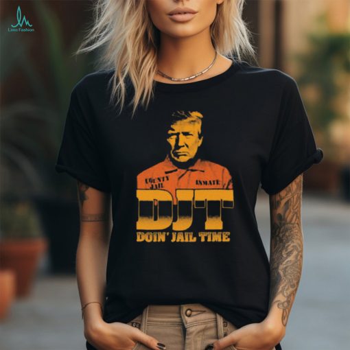 Official DJT Doin’ Jail Time Donald Trump t shirt