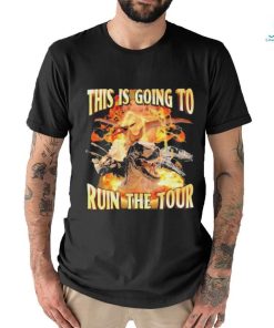 Official Dinosaur This is Going to Ruin the Tour Shirt