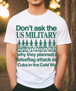 Official Don’t ask the us military operation northwoods shirt