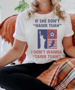 Official Eagle Star Liberty of Statue If She Don’t Hawk Tuah I Don’t Wanna Tawk Tuah T Shirt