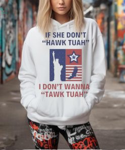 Official Eagle Star Liberty of Statue If She Don’t Hawk Tuah I Don’t Wanna Tawk Tuah T Shirt