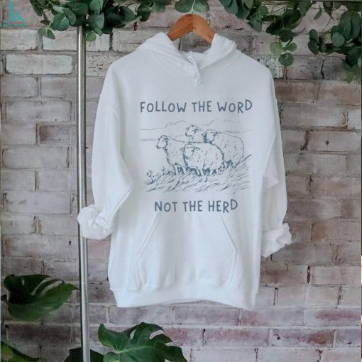 Official Follow The Word Not The Herd Sheep Shirt