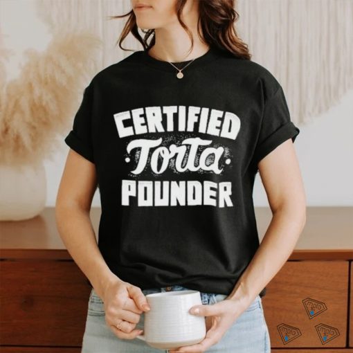 Official Foos Gone Wild Certified Torta Pounder shirt