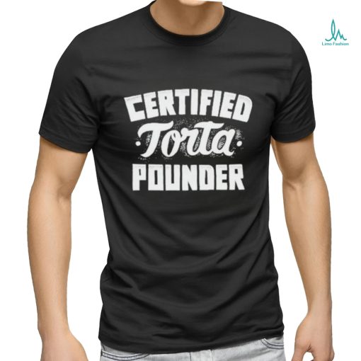 Official Foos Gone Wild Certified Torta Pounder shirt