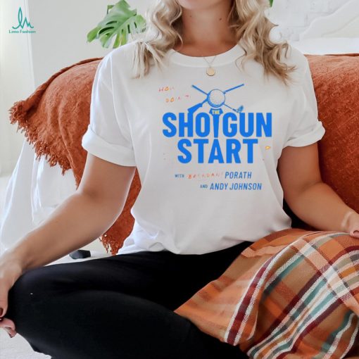 Official How we doin’ the Shotgun Start with Brendan porath and Andy Johnson shirt