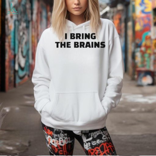 Official I Bring The Brains Shirt