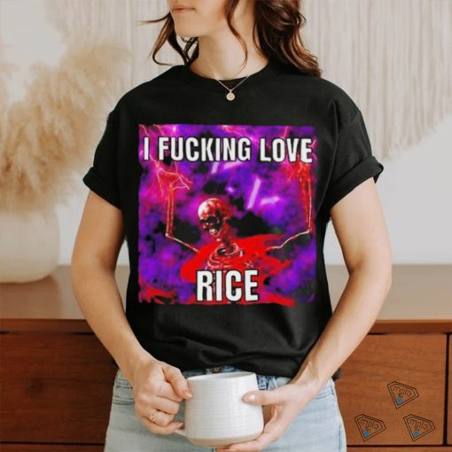 Official I Fucking Love Rice Skeleton Shirt