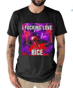Official I Fucking Love Rice Skeleton Shirt
