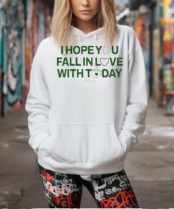 Official I Hope You Fall In Love With Today Shirt