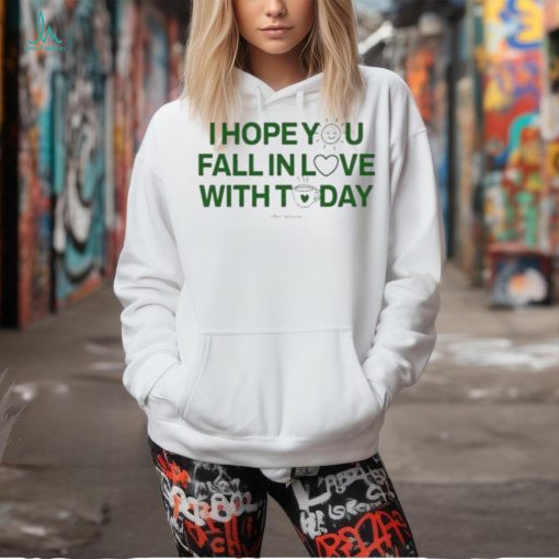 Official I Hope You Fall In Love With Today Shirt