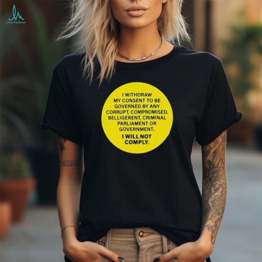 Official I Withdraw My Consent To Be Governed By Any Corrupt New 2024 Shirt