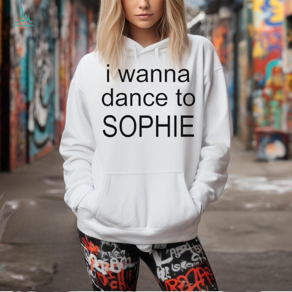 Official I wanna dance to Sophie 2024 t shirt Official I wanna dance to Sophie 2024 t shirt