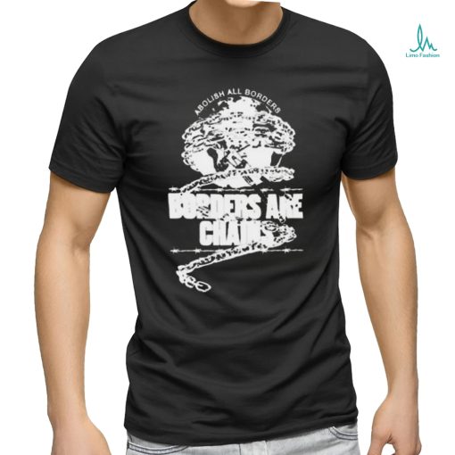 Official Ideologie Abolish All Borders Borders Are Chains Shirt