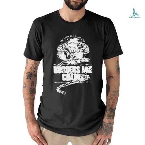 Official Ideologie Abolish All Borders Borders Are Chains Shirt