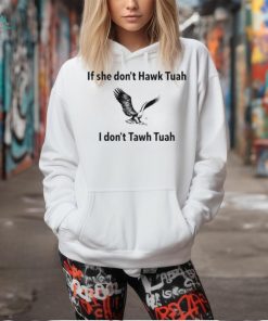 Official If She Dont Hawk Tuah I Dont Hawk Tuah Shirt