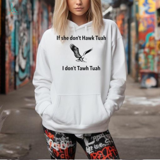 Official If She Dont Hawk Tuah I Dont Hawk Tuah Shirt