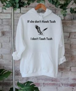 Official If She Dont Hawk Tuah I Dont Hawk Tuah Shirt