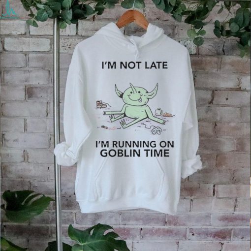 Official I’m Not Late I’m Running On Goblin Time t shirt