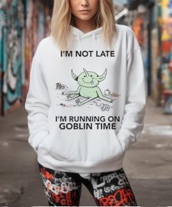 Official I’m Not Late I’m Running On Goblin Time t shirt