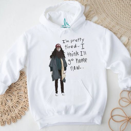 Official I’m Pretty Tired I Think I’ll Go Home Now Shirt