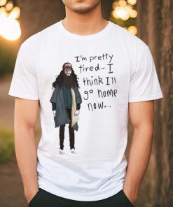 Official I’m Pretty Tired I Think I’ll Go Home Now Shirt