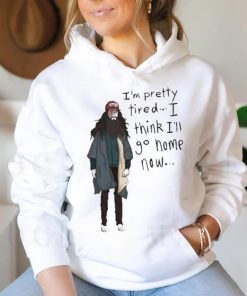Official I’m Pretty Tired I Think I’ll Go Home Now Shirt