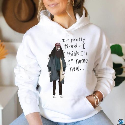 Official I’m Pretty Tired I Think I’ll Go Home Now Shirt