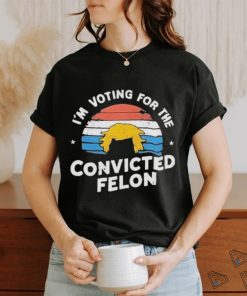 Official I’m Voting For The Convicted Felon Trump Maga 2024 Vintage T shirt