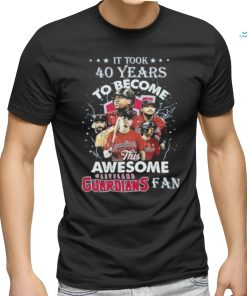 Official It Took 40 Years To Become This Awesome Cleveland Guardians Fan Shirt