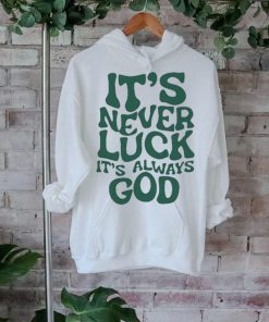 Official Jacque Aye Wearing It’s Never Luck It’s Always God Shirt