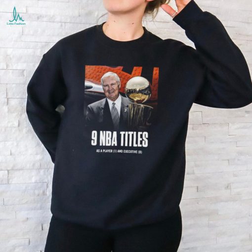 Official Jerry West 9 NBA Titles as a player and Executive shirt