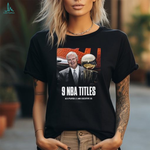 Official Jerry West 9 NBA Titles as a player and Executive shirt