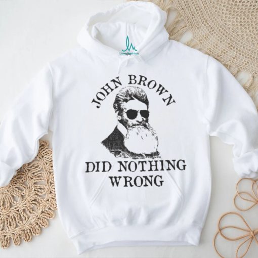 Official John Brown Did Nothing Wrong Shirt