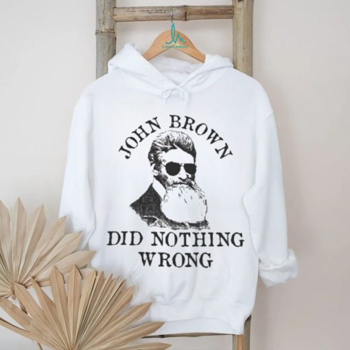 Official John Brown Did Nothing Wrong Shirt