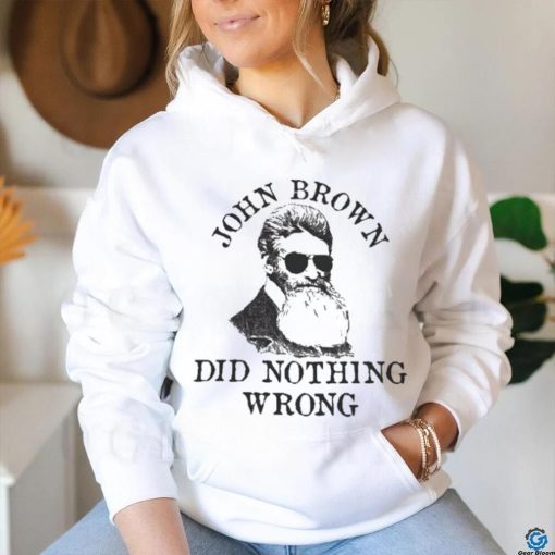 Official John Brown Did Nothing Wrong Shirt